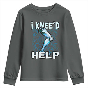Funny Knee Replacement Surgery Youth Sweatshirt I Knee'd Help Bones Injury Recovery TS02 Dark Heather Print Your Wear