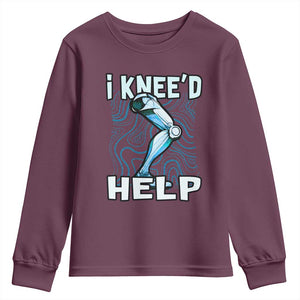 Funny Knee Replacement Surgery Youth Sweatshirt I Knee'd Help Bones Injury Recovery TS02 Maroon Print Your Wear