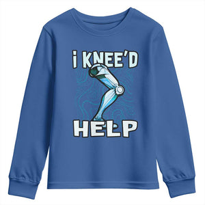 Funny Knee Replacement Surgery Youth Sweatshirt I Knee'd Help Bones Injury Recovery TS02 Royal Blue Print Your Wear