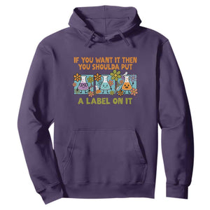 Funny Laboratory Chemistry Scientist Hoodie If You Want It Then You Shoulda Put A Label On It TS11 Purple Print Your Wear