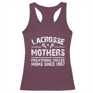 Funny Lacrosse Mothers Racerback Tank Top Lax Moms Frightening Soccer Moms Since 1867 TS11 Maroon Print Your Wear