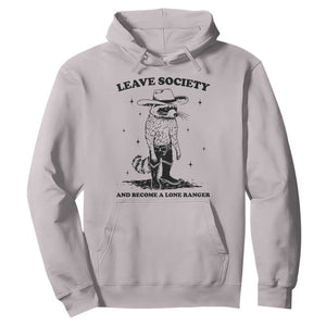 Funny Leave Society And Become A Lone Ranger Hoodie Cowboy Racoon TS11 Ice Gray Print Your Wear