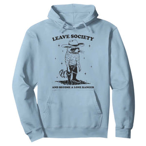 Funny Leave Society And Become A Lone Ranger Hoodie Cowboy Racoon TS11 Light Blue Print Your Wear