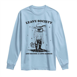 Funny Leave Society And Become A Lone Ranger Long Sleeve Shirt Cowboy Racoon TS11 Light Blue Print Your Wear
