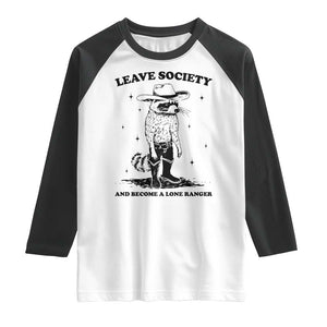 Funny Leave Society And Become A Lone Ranger Raglan Shirt Cowboy Racoon TS11 White Black Print Your Wear