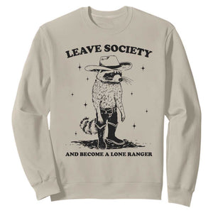 Funny Leave Society And Become A Lone Ranger Sweatshirt Cowboy Racoon TS11 Sand Print Your Wear