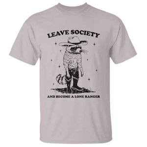 Funny Leave Society And Become A Lone Ranger T Shirt Cowboy Racoon TS11 Ice Gray Print Your Wear