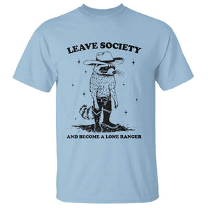 Funny Leave Society And Become A Lone Ranger T Shirt Cowboy Racoon TS11 Light Blue Print Your Wear