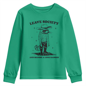 Funny Leave Society And Become A Lone Ranger Youth Sweatshirt Cowboy Racoon TS11 Irish Green Print Your Wear