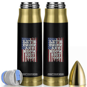Funny Lets Drink And Blow Shit Up 4th Of July Beer Drinking Bullet Tumbler American Flag TS11 Black Print Your Wear