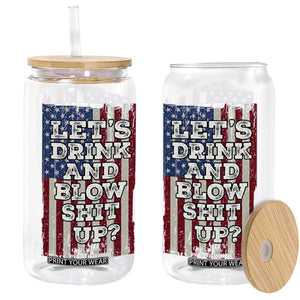 Funny Lets Drink And Blow Shit Up 4th Of July Beer Drinking Glass Can American Flag TS11 Black Print Your Wear
