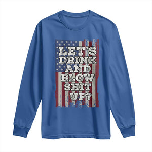 Funny Lets Drink And Blow Shit Up 4th Of July Beer Drinking Long Sleeve Shirt American Flag TS11 Royal Blue Print Your Wear
