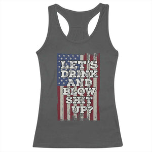 Funny Lets Drink And Blow Shit Up 4th Of July Beer Drinking Racerback Tank Top American Flag TS11 Dark Heather Print Your Wear