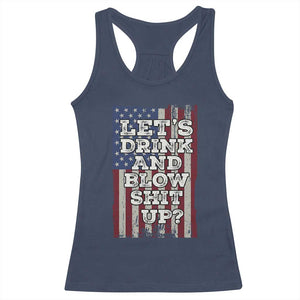 Funny Lets Drink And Blow Shit Up 4th Of July Beer Drinking Racerback Tank Top American Flag TS11 Navy Print Your Wear