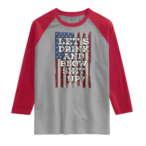 Funny Lets Drink And Blow Shit Up 4th Of July Beer Drinking Raglan Shirt American Flag TS11 Sport Gray Red Print Your Wear