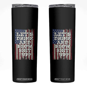 Funny Lets Drink And Blow Shit Up 4th Of July Beer Drinking Skinny Tumbler American Flag TS11 Black Print Your Wear