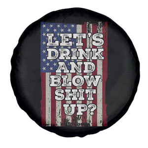 Funny Lets Drink And Blow Shit Up 4th Of July Beer Drinking Spare Tire Cover American Flag TS11 Print Your Wear