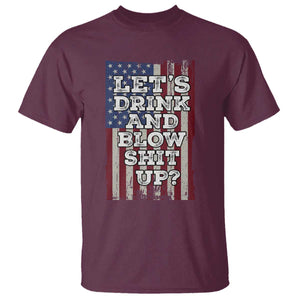 Funny Lets Drink And Blow Shit Up 4th Of July Beer Drinking T Shirt American Flag TS11 Maroon Print Your Wear