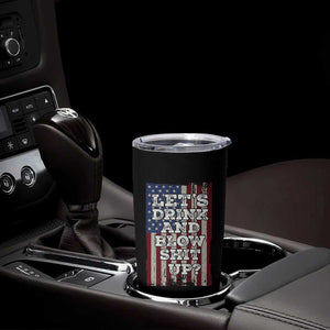 Funny Lets Drink And Blow Shit Up 4th Of July Beer Drinking Tumbler Cup American Flag TS11 Print Your Wear