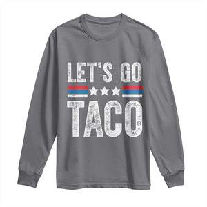 Funny Let's Go Taco Always Chickens Out Long Sleeve Shirt Vintage Star Stripes TS11 Charcoal Print Your Wear
