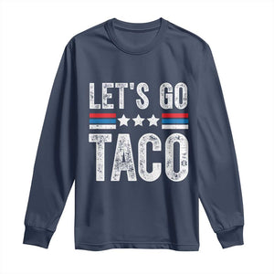 Funny Let's Go Taco Always Chickens Out Long Sleeve Shirt Vintage Star Stripes TS11 Navy Print Your Wear