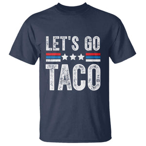 Funny Let's Go Taco Always Chickens Out T Shirt Vintage Star Stripes TS11 Navy Print Your Wear