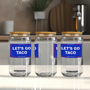 Funny Let's Go Taco Glass Can Trump Always Chickens Out Tacos Humor TS02 Print Your Wear