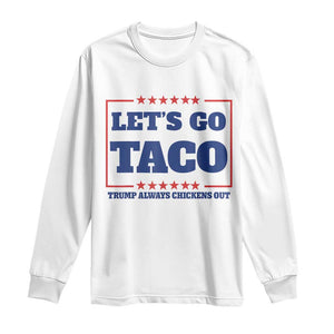 Funny Let's Go Taco Long Sleeve Shirt Tacos for President Humor TS02 White Print Your Wear