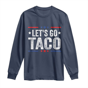 Funny Lets Go Taco Long Sleeve Shirt Trump Always Chickens Out Humor American Flag TS02 Navy Print Your Wear