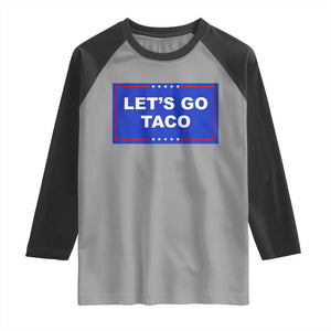 Funny Let's Go Taco Raglan Shirt Trump Always Chickens Out Tacos Humor TS02 Sport Gray Black Print Your Wear