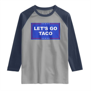 Funny Let's Go Taco Raglan Shirt Trump Always Chickens Out Tacos Humor TS02 Sport Gray Navy Print Your Wear
