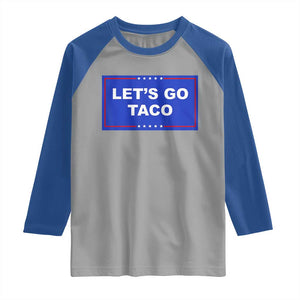 Funny Let's Go Taco Raglan Shirt Trump Always Chickens Out Tacos Humor TS02 Sport Gray Royal Print Your Wear