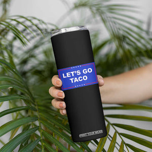 Funny Let's Go Taco Skinny Tumbler Trump Always Chickens Out Tacos Humor TS02 Print Your Wear