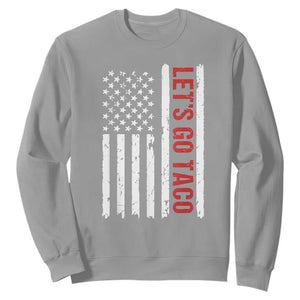Funny Let's Go Taco Sweatshirt Stars and Stripes Political Satire TS02 Sport Gray Print Your Wear