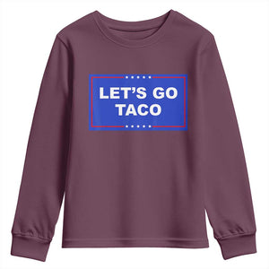 Funny Let's Go Taco Youth Sweatshirt Trump Always Chickens Out Tacos Humor TS02 Maroon Print Your Wear