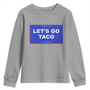 Funny Let's Go Taco Youth Sweatshirt Trump Always Chickens Out Tacos Humor TS02 Sport Gray Print Your Wear