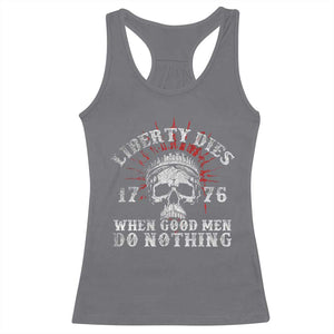Funny Liberty Dies 1776 When Good Men Do Nothing Racerback Tank Top US History Statue Of Liberty TS11 Charcoal Print Your Wear