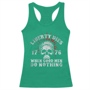 Funny Liberty Dies 1776 When Good Men Do Nothing Racerback Tank Top US History Statue Of Liberty TS11 Irish Green Print Your Wear