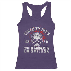 Funny Liberty Dies 1776 When Good Men Do Nothing Racerback Tank Top US History Statue Of Liberty TS11 Purple Print Your Wear