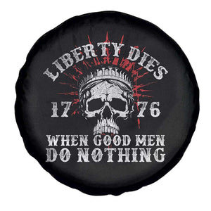 Funny Liberty Dies 1776 When Good Men Do Nothing Spare Tire Cover US History Statue Of Liberty TS11 Print Your Wear