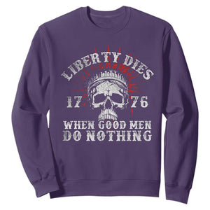 Funny Liberty Dies 1776 When Good Men Do Nothing Sweatshirt US History Statue Of Liberty TS11 Purple Print Your Wear