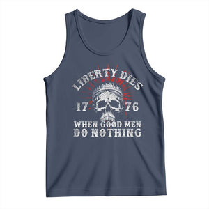 Funny Liberty Dies 1776 When Good Men Do Nothing Tank Top US History Statue Of Liberty TS11 Navy Print Your Wear