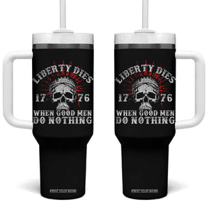 Funny Liberty Dies 1776 When Good Men Do Nothing Tumbler With Handle US History Statue Of Liberty TS11 One Size: 40 oz Black Print Your Wear