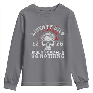 Funny Liberty Dies 1776 When Good Men Do Nothing Youth Sweatshirt US History Statue Of Liberty TS11 Charcoal Print Your Wear