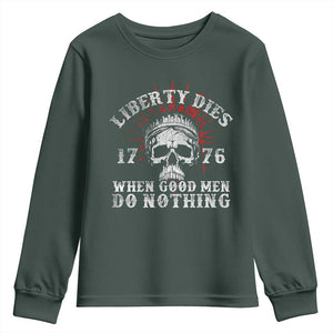Funny Liberty Dies 1776 When Good Men Do Nothing Youth Sweatshirt US History Statue Of Liberty TS11 Dark Forest Green Print Your Wear