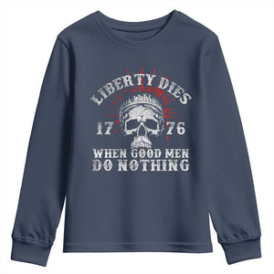 Funny Liberty Dies 1776 When Good Men Do Nothing Youth Sweatshirt US History Statue Of Liberty TS11 Navy Print Your Wear