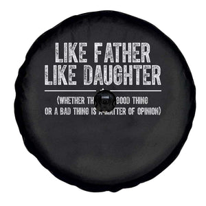 Funny Like Father Like Daughter Whether That Is A Good Thing Spare Tire Cover Girl Dad Fathers Day TS11 Print Your Wear