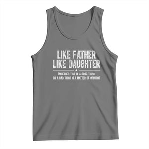 Funny Like Father Like Daughter Whether That Is A Good Thing Tank Top Girl Dad Fathers Day TS11 Black Heather Print Your Wear