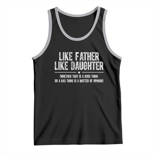 Funny Like Father Like Daughter Whether That Is A Good Thing Tank Top Girl Dad Fathers Day TS11 Black Athletic Heather Print Your Wear