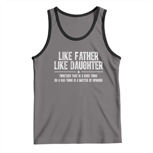 Funny Like Father Like Daughter Whether That Is A Good Thing Tank Top Girl Dad Fathers Day TS11 Deep Heather Black Print Your Wear